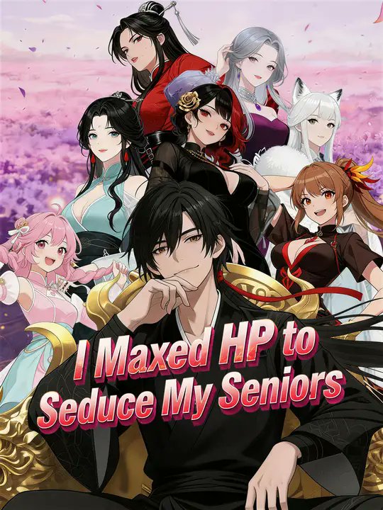 I Maxed HP to Seduce My Seniors – Action Fantasy Cultivation Story